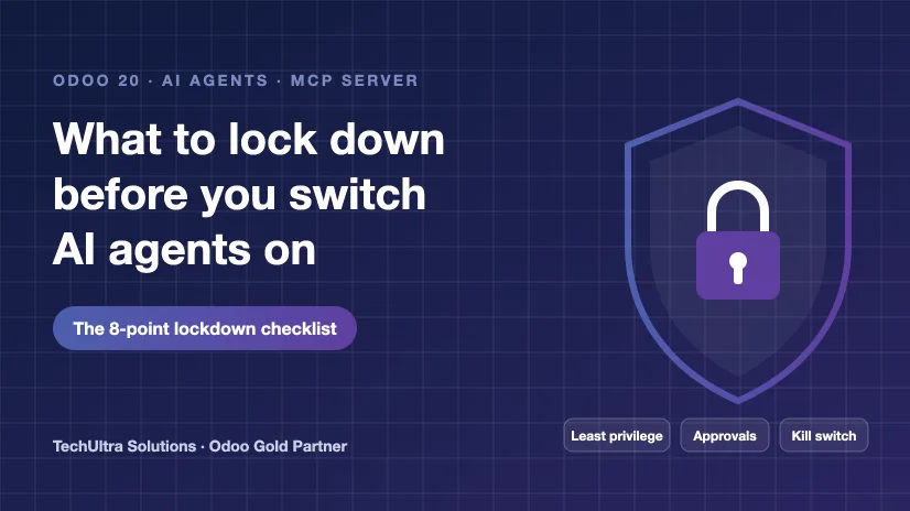 What to lock down before you switch Odoo 20 AI agents on: the 8-point lockdown checklist, covering least privilege, approvals and a kill switch