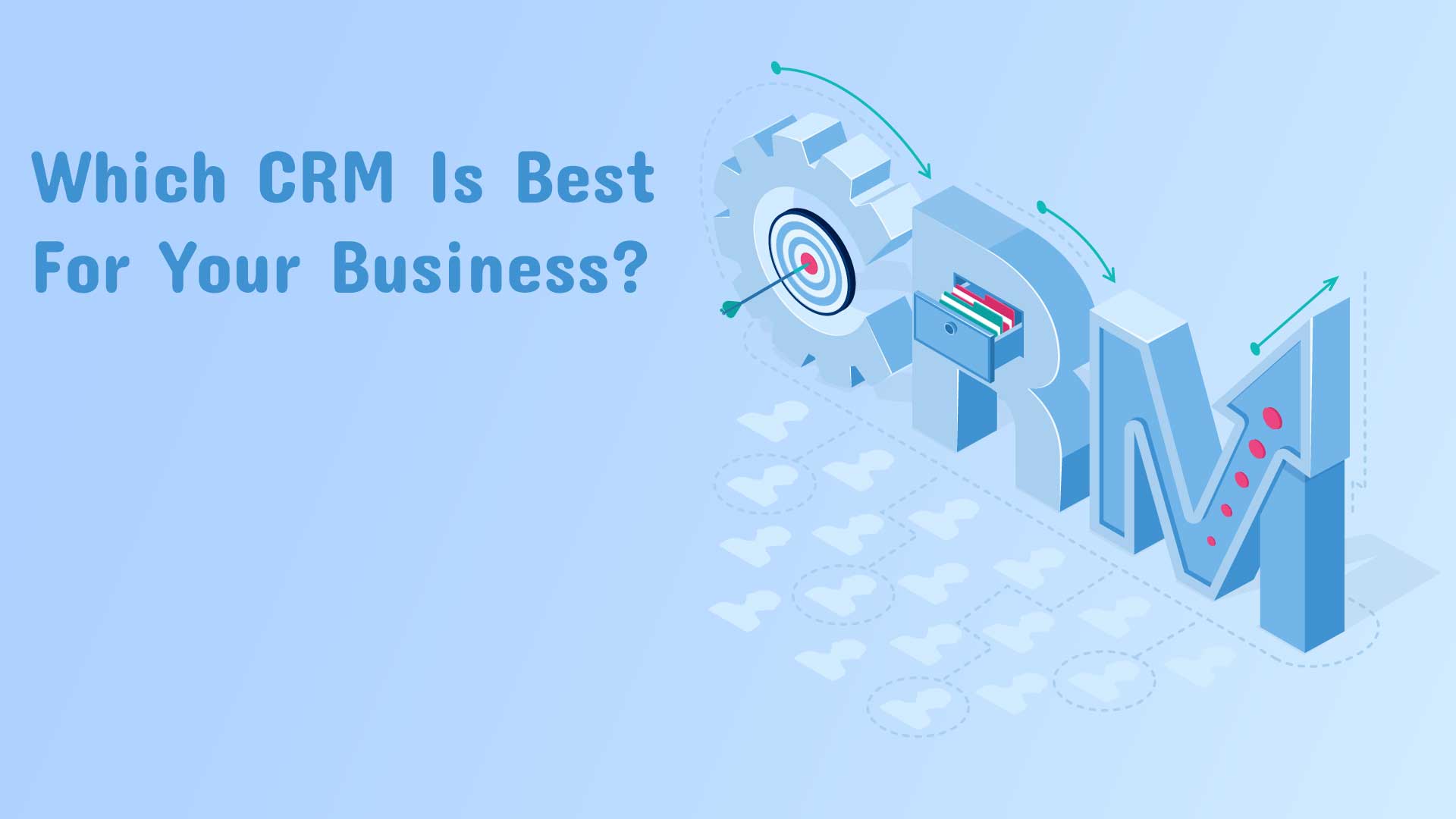 Which CRM Is Best For Your Business | TechUltra Solutions